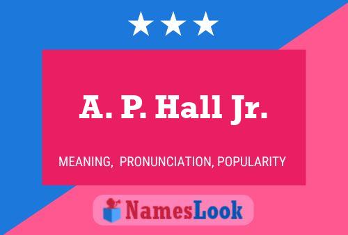 ملصق اسم A. P. Hall Jr.