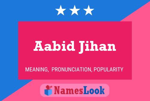 ملصق اسم Aabid Jihan