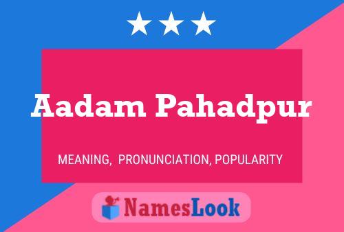 ملصق اسم Aadam Pahadpur