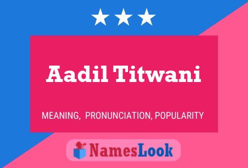 ملصق اسم Aadil Titwani