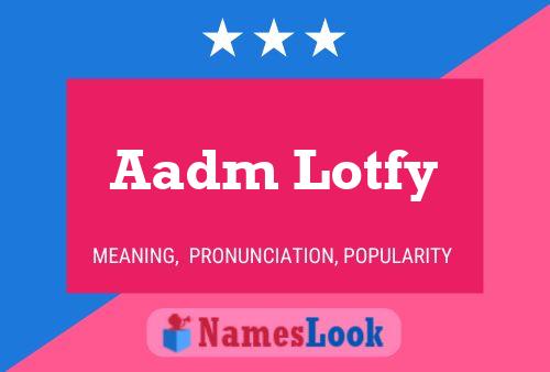 ملصق اسم Aadm Lotfy