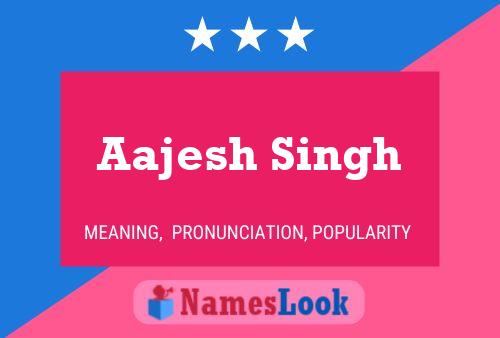 ملصق اسم Aajesh Singh