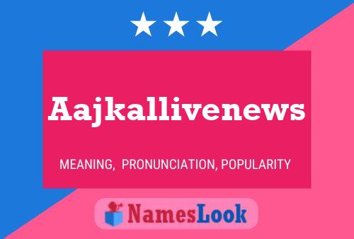 ملصق اسم Aajkallivenews