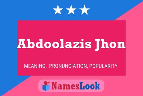 ملصق اسم Abdoolazis Jhon