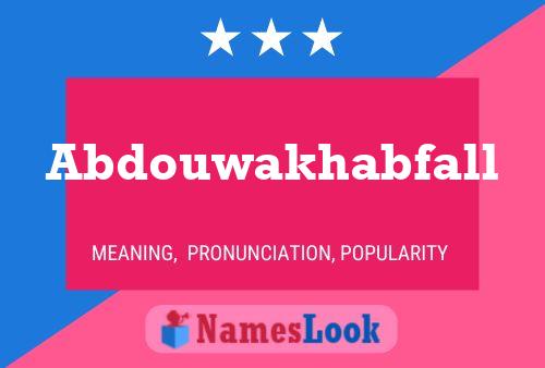 ملصق اسم Abdouwakhabfall