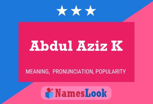 ملصق اسم Abdul Aziz K