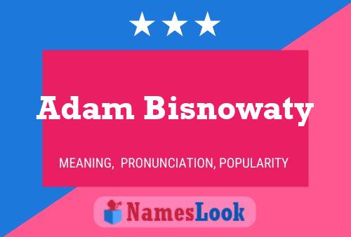 ملصق اسم Adam Bisnowaty