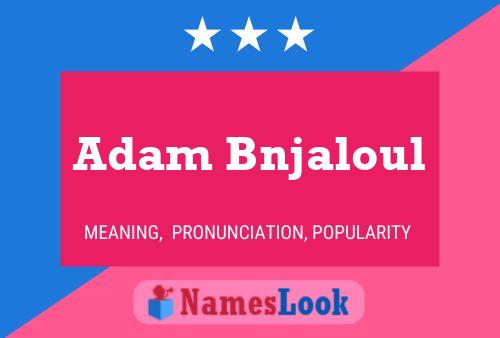 ملصق اسم Adam Bnjaloul