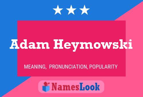 ملصق اسم Adam Heymowski