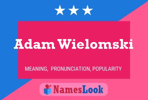 ملصق اسم Adam Wielomski