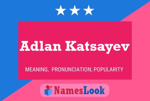 ملصق اسم Adlan Katsayev