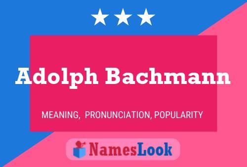 ملصق اسم Adolph Bachmann