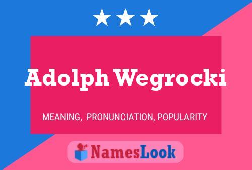 ملصق اسم Adolph Wegrocki