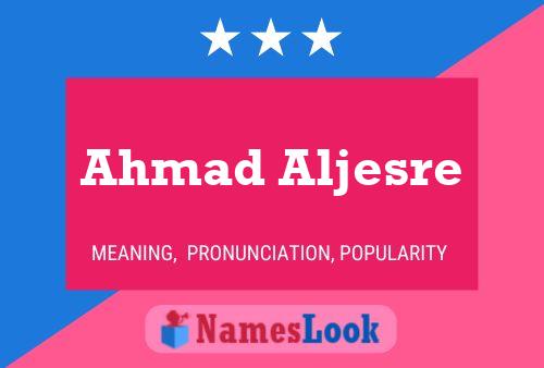 ملصق اسم Ahmad Aljesre