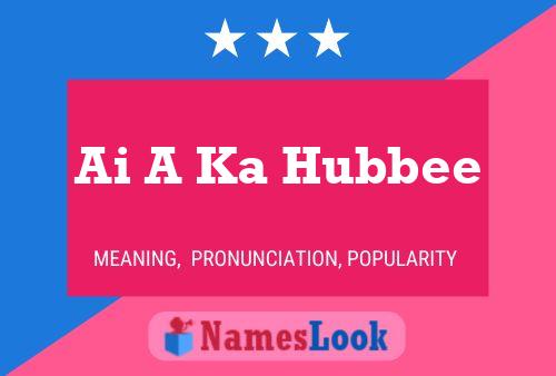 ملصق اسم Ai A Ka Hubbee