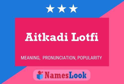 ملصق اسم Aitkadi Lotfi