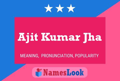 ملصق اسم Ajit Kumar Jha