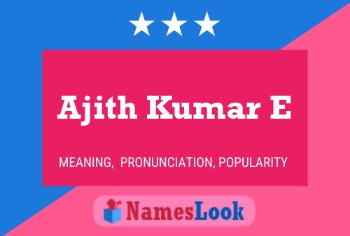 ملصق اسم Ajith Kumar E