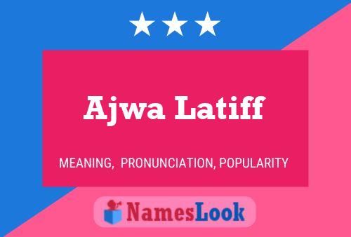 ملصق اسم Ajwa Latiff