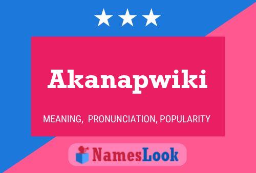 ملصق اسم Akanapwiki