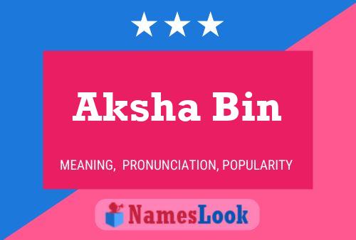 ملصق اسم Aksha Bin