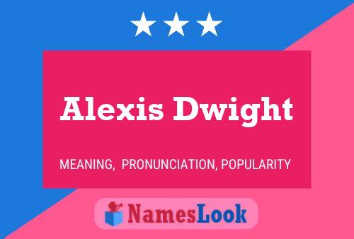 ملصق اسم Alexis Dwight