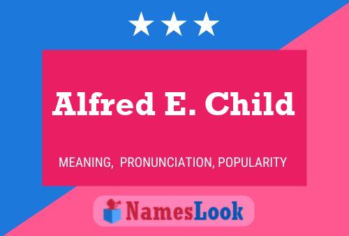 ملصق اسم Alfred E. Child