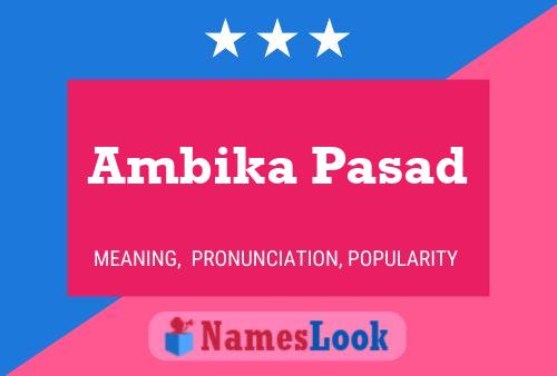 ملصق اسم Ambika Pasad