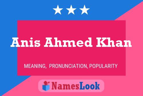 ملصق اسم Anis Ahmed Khan