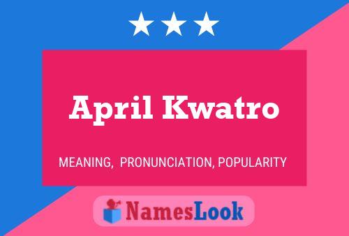 ملصق اسم April Kwatro