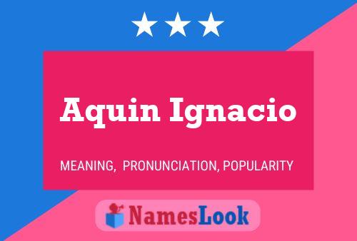 ملصق اسم Aquin Ignacio