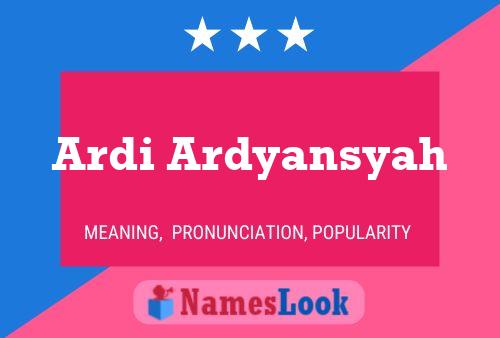 ملصق اسم Ardi Ardyansyah