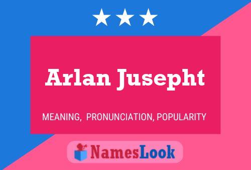 ملصق اسم Arlan Jusepht