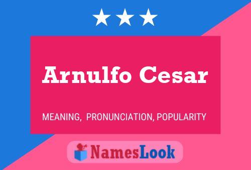 ملصق اسم Arnulfo Cesar