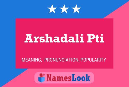 ملصق اسم Arshadali Pti