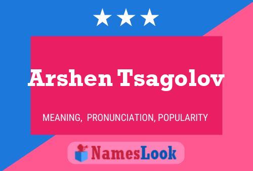 ملصق اسم Arshen Tsagolov