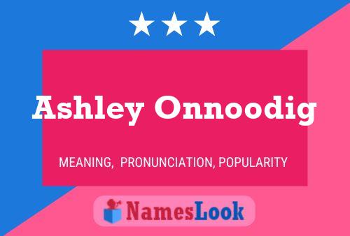 ملصق اسم Ashley Onnoodig