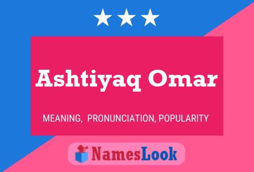 ملصق اسم Ashtiyaq Omar