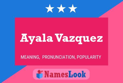 ملصق اسم Ayala Vazquez