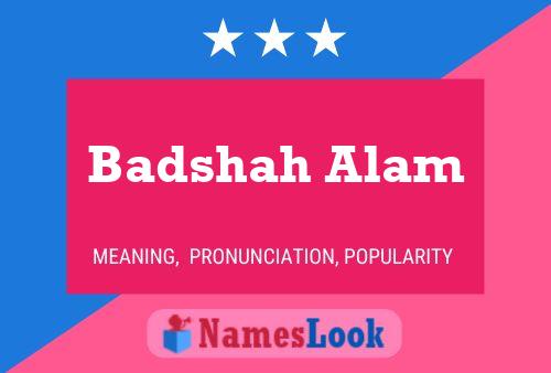 ملصق اسم Badshah Alam