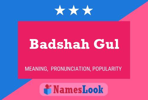 ملصق اسم Badshah Gul