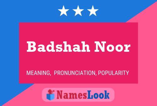 ملصق اسم Badshah Noor