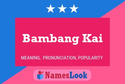 ملصق اسم Bambang Kai