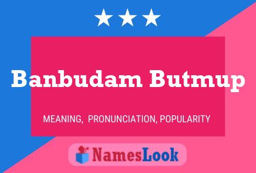 ملصق اسم Banbudam Butmup