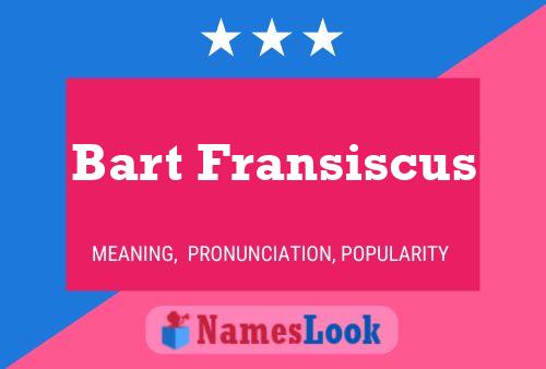 ملصق اسم Bart Fransiscus