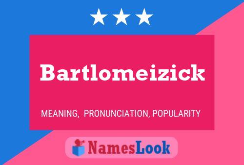 ملصق اسم Bartlomeizick