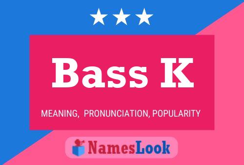 ملصق اسم Bass K