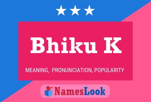 ملصق اسم Bhiku K