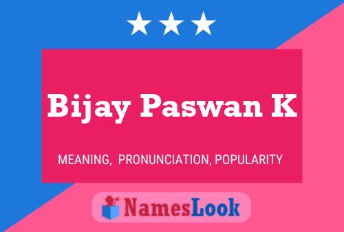 ملصق اسم Bijay Paswan K