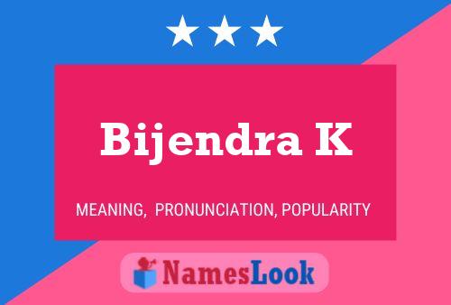 ملصق اسم Bijendra K